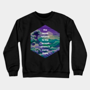 The wave returns to the ocean Crewneck Sweatshirt